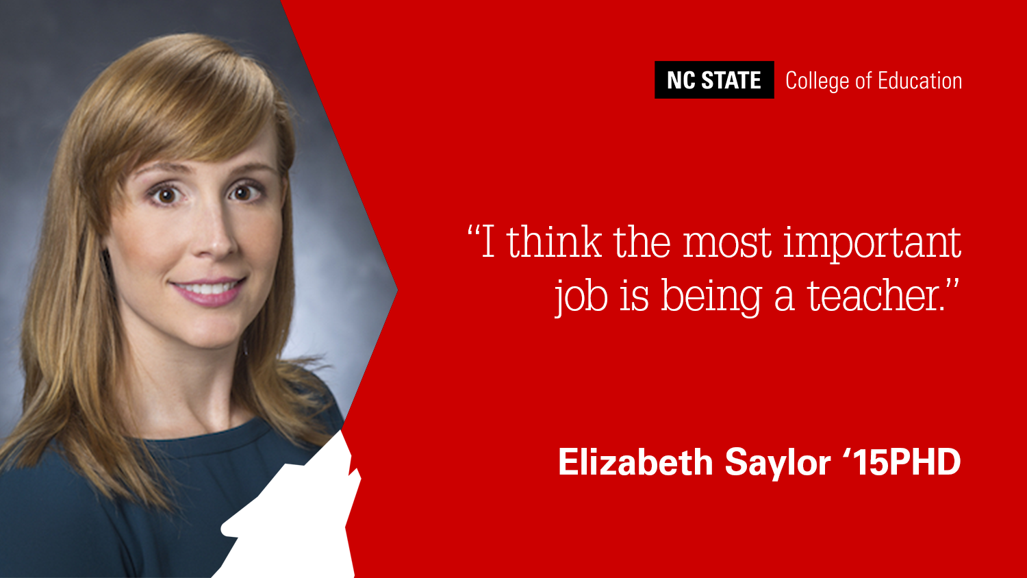 A photo of Elizabeth Saylor with the quote: "I Think the Most Important Job is Being a Teacher."