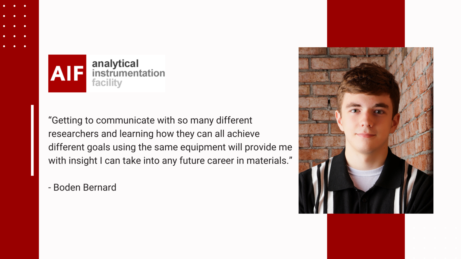 Graphic featuring a portrait of student Boden Bernard next to a quote about learning from researchers using shared equipment at AIF.