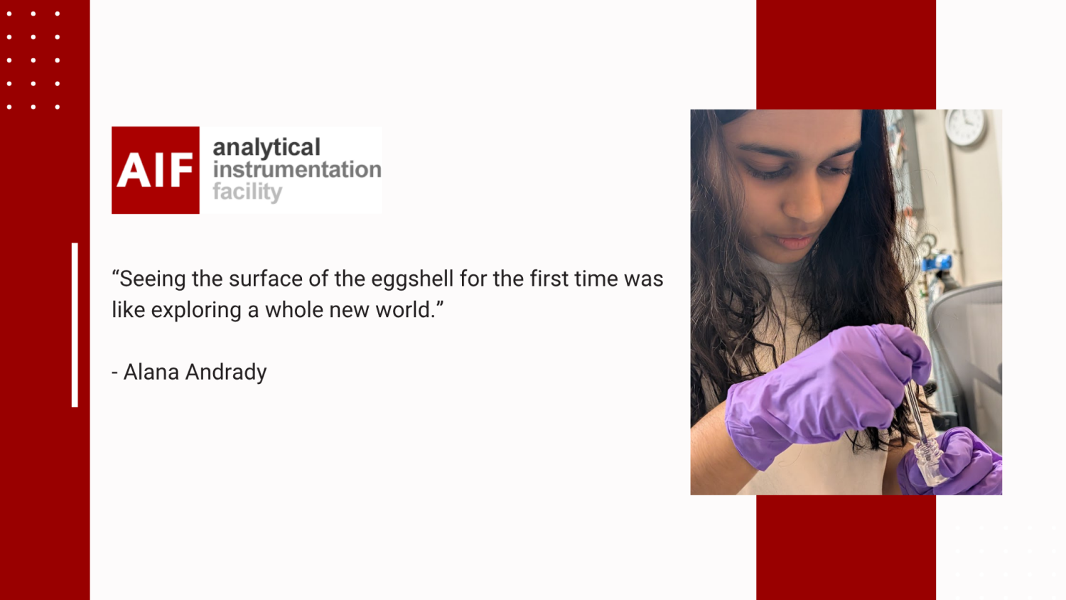 A student wearing purple gloves holding a dropper in a lab with a quote beside her: Seeing the surface of the eggshell for the first time was like exploring a whole new world.